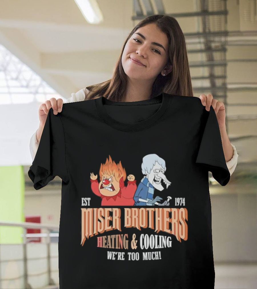 Miser Brothers Heating & Cooling We're Too Much Est 1974 T-Shirt