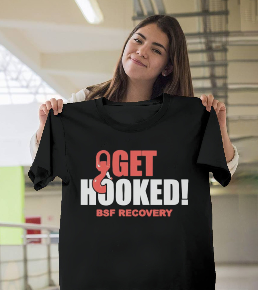 Get Hooked BSF Recovery T-Shirt