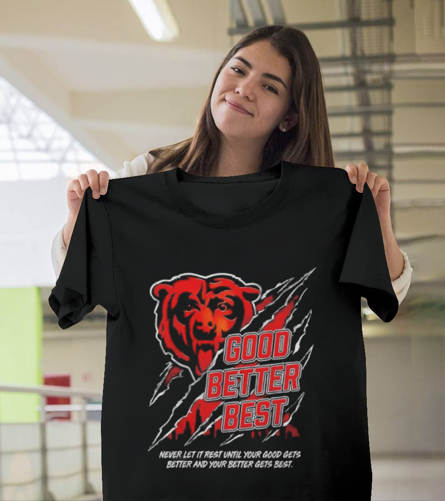 Good Better Best Never Let It Rest Chicago Bear Motivation T-Shirt