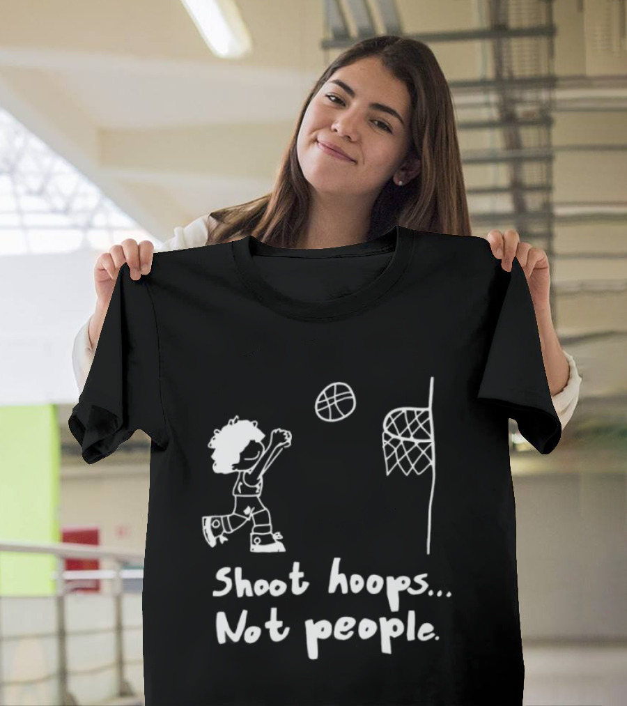 Shoot Hoops Not People Basketball Stick Figure Sketch Fun Message T-Shirt