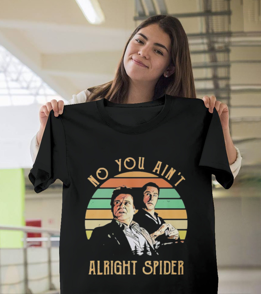 No You Ain't Alright Spider Vintage Style Goodfellas Scene T-Shirt