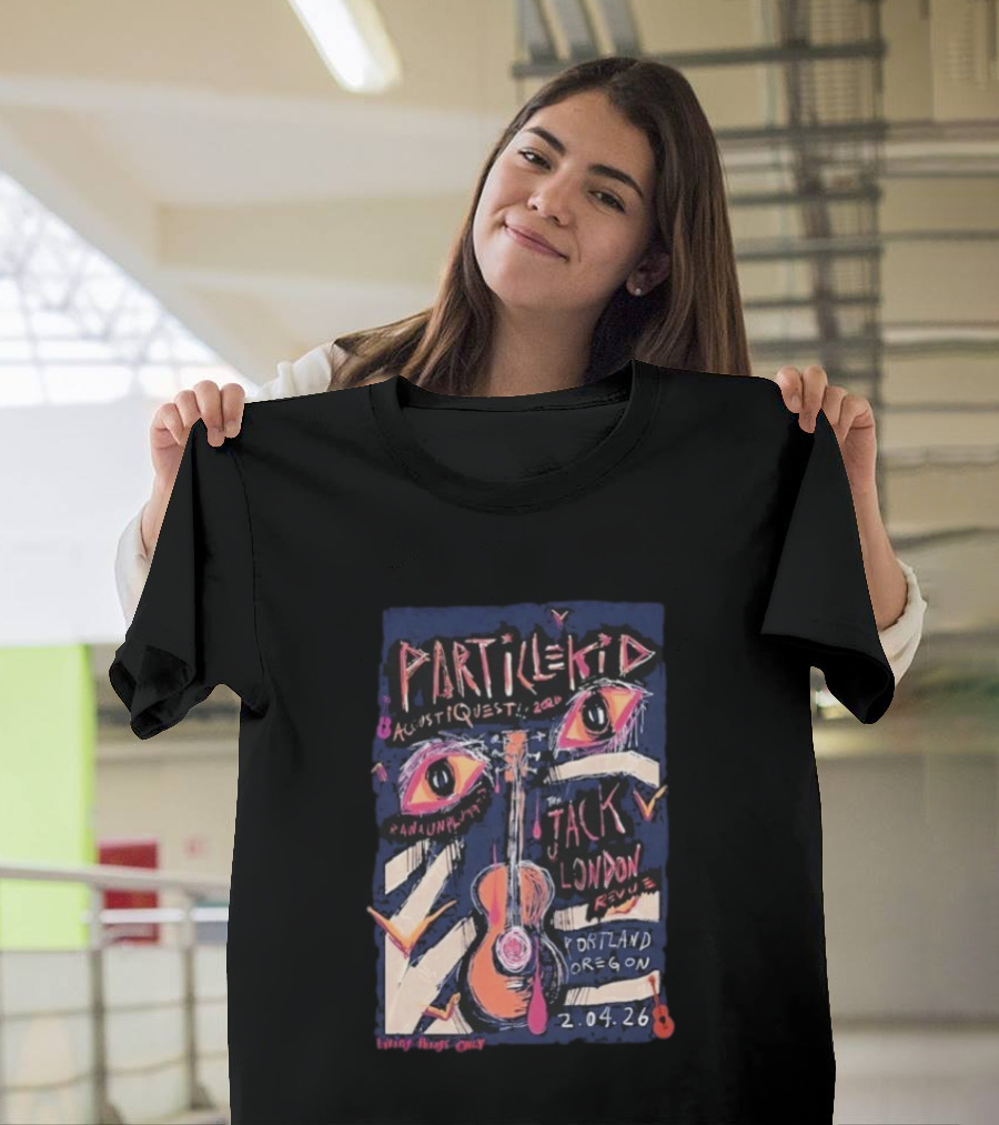 Particle Kid AcoustiQues 2026 Live At Jack London Revue Portland Oregon Feb 4 2026 T-Shirt