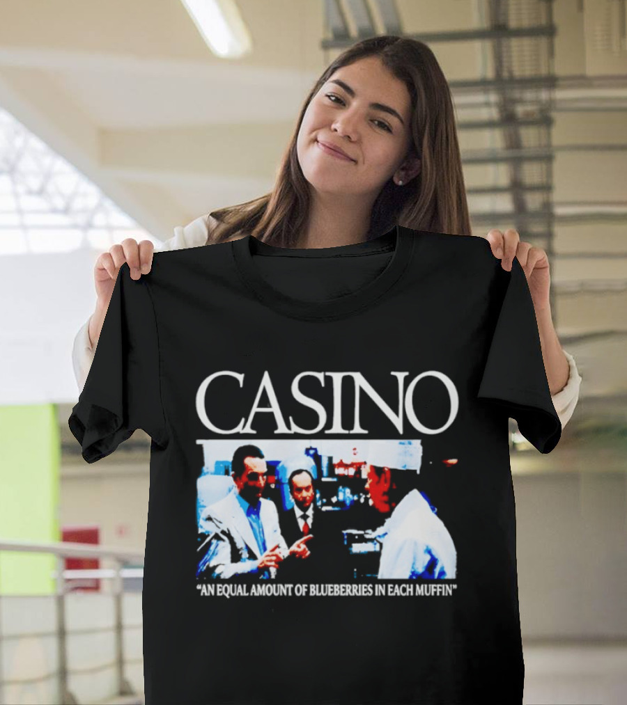 Casino Movie Scene An Equal Amount Of Blueberries In Each Muffin T-Shirt