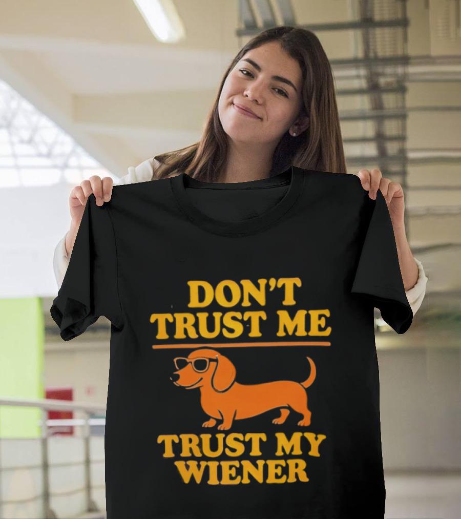Don't Trust Me Trust My Wiener Dachshund Sunglasses Humor T-Shirt