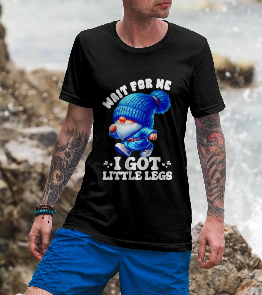 Gnome Wait For Me I Got Little Legs Funny Running Joke T-Shirt