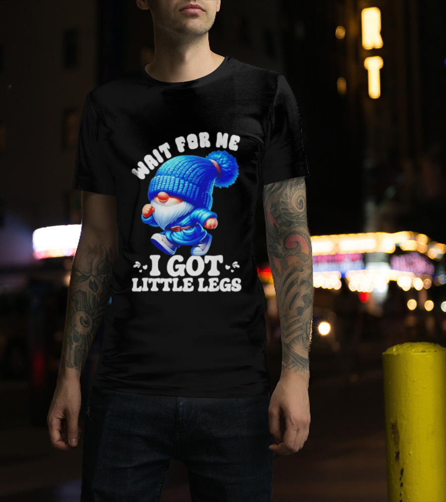 Gnome Wait For Me I Got Little Legs Funny Running Joke T-Shirt