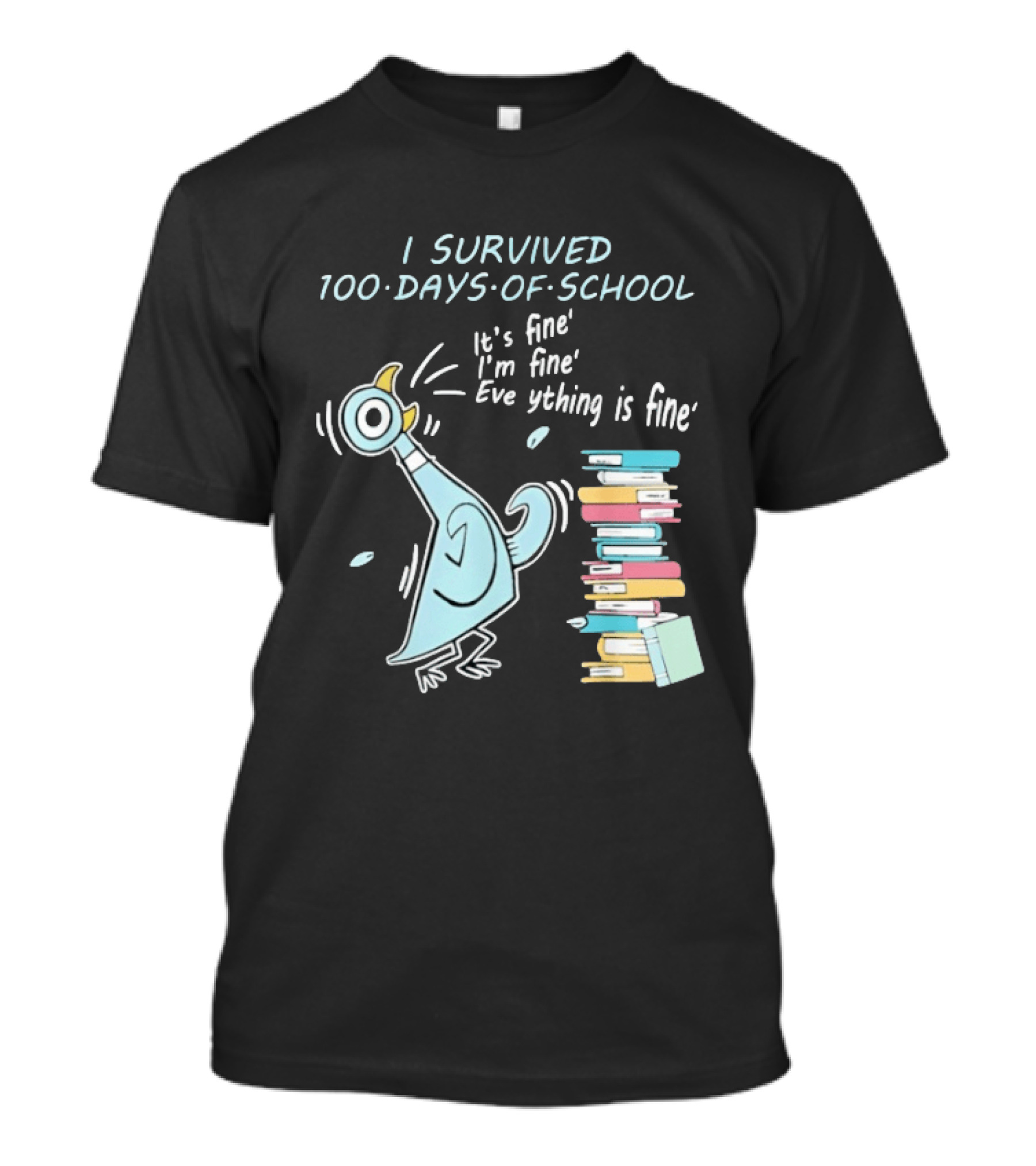 I Survived 100 Days Of School Funny Pigeon Everything Is Fine Teacher Book Stack T-Shirt