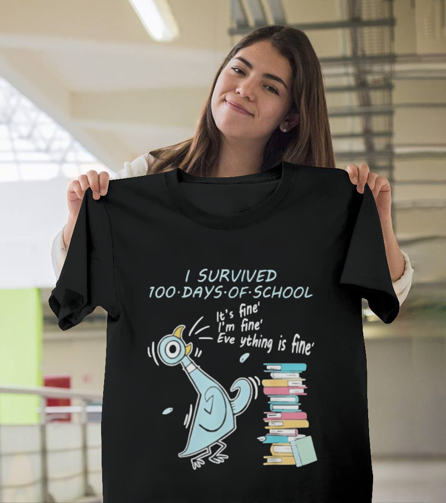 I Survived 100 Days Of School Funny Pigeon Everything Is Fine Teacher Book Stack T-Shirt