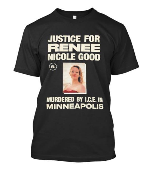 Justice For Renee Nicole Good Murdered By ICE In Minneapolis T-Shirt