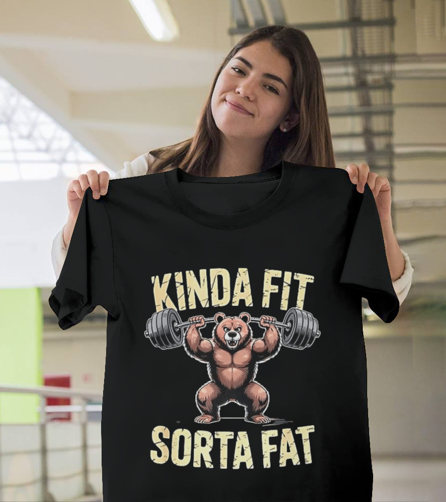 Kinda Fit Sorta Fat Bear Weightlifting Gym Workout T-Shirt