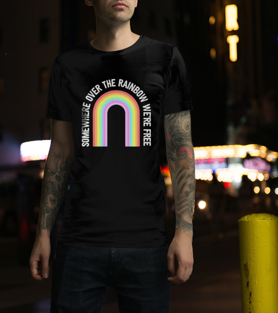 Somewhere Over The Rainbow We're Free Only Humxn LGBTQ+ Pride T-Shirt