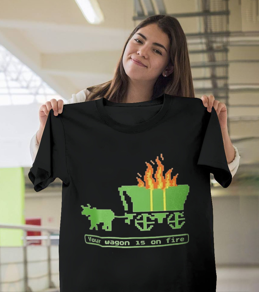 Your Wagon Is On Fire Gaming 2026 Pixel T-Shirt