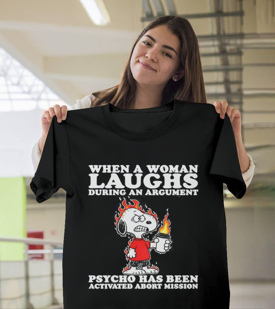 When A Woman Laughs During An Argument Psycho Has Been Activated Abort Mission Snoopy Flames T-Shirt