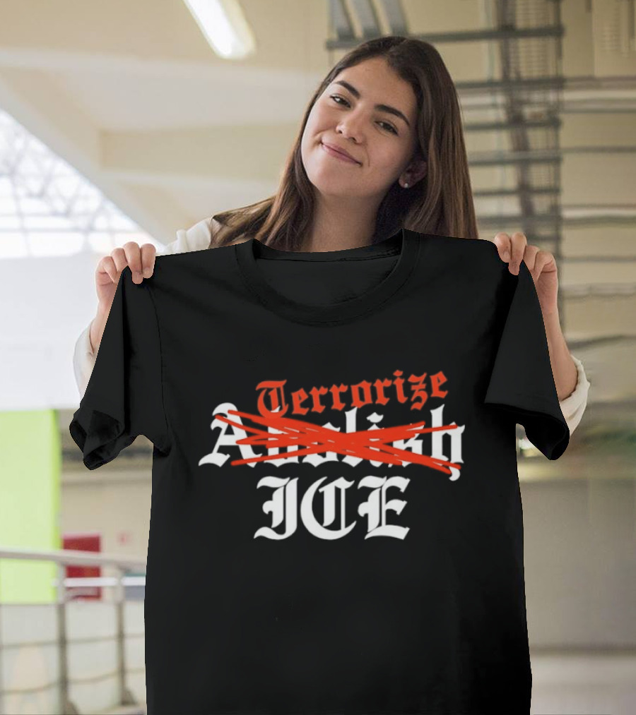 Terrorize ICE Abolish Strikethrough Bold T-Shirt
