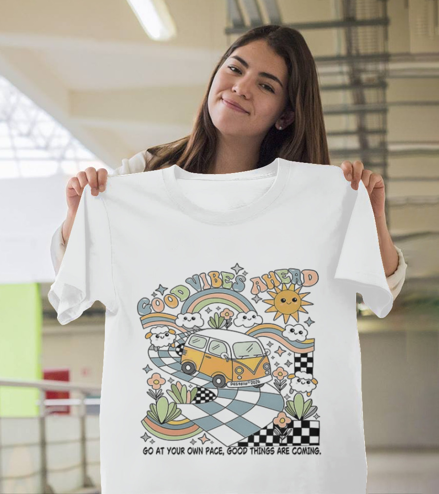 Good Vibes Ahead Sun Rainbow Van Go At Your Own Pace Good Things Are Coming T-Shirt