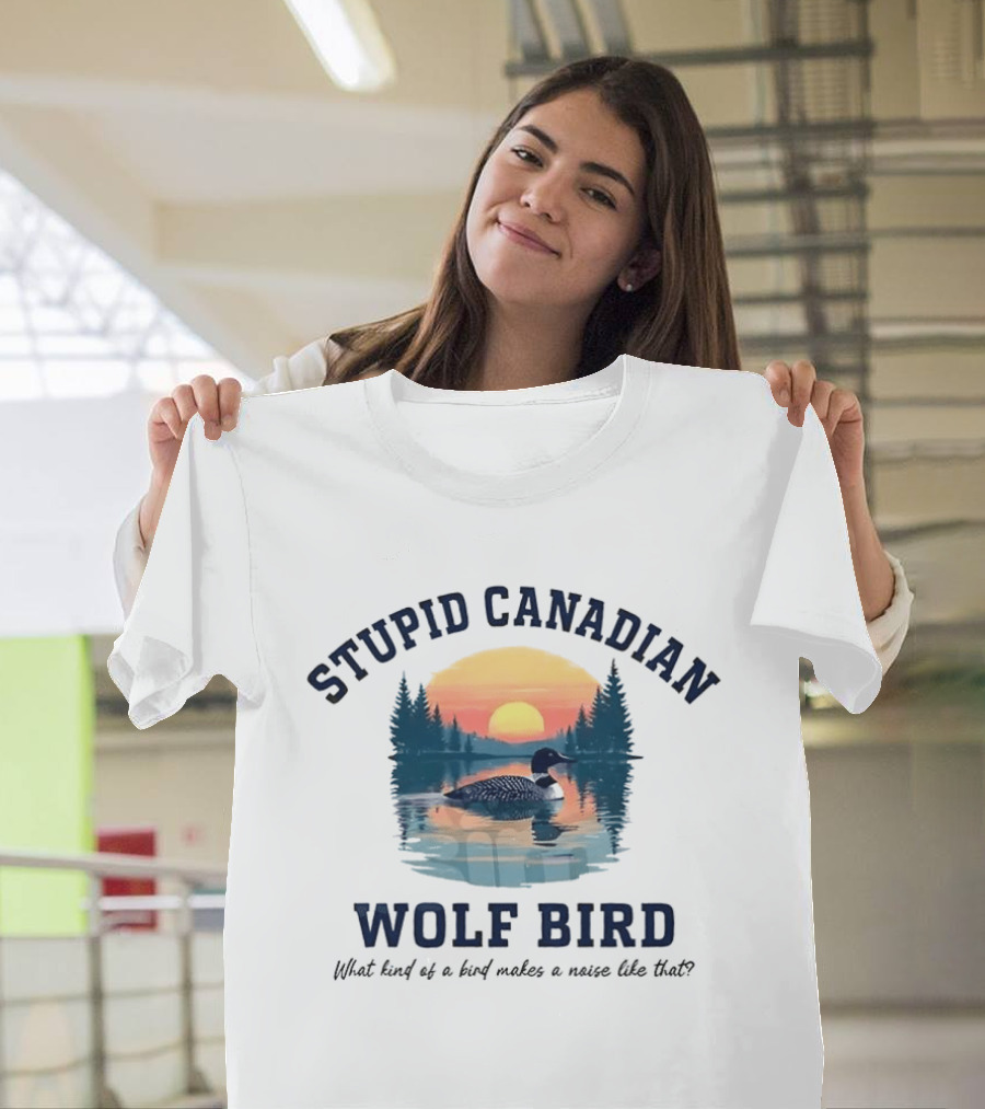 Stupid Canadian Wolf Bird What Kind of a Bird Makes a Noise Like That Sunset Lake Scene T-Shirt
