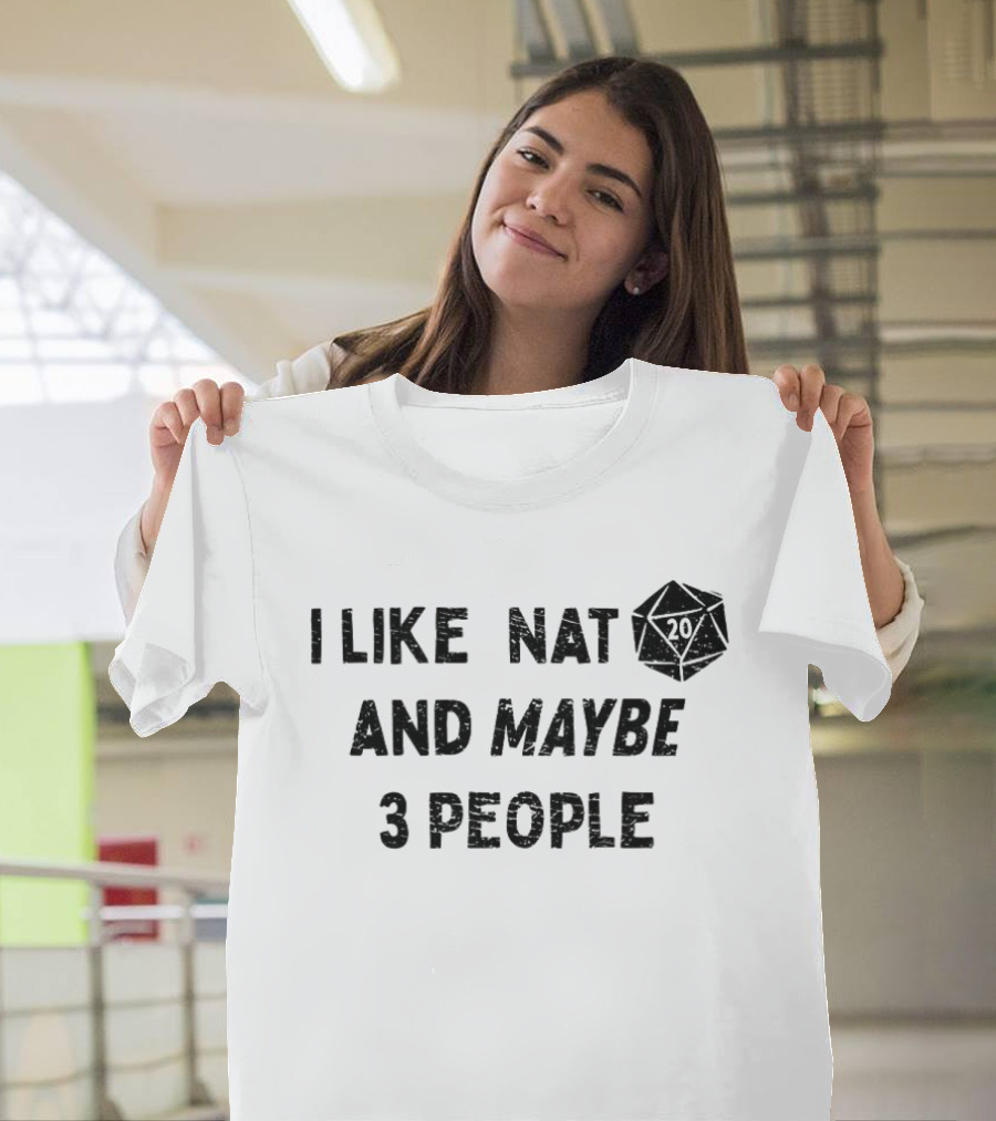 I Like Nat 20 Sided Dice And Maybe 3 People Dungeons And Dragons T-Shirt