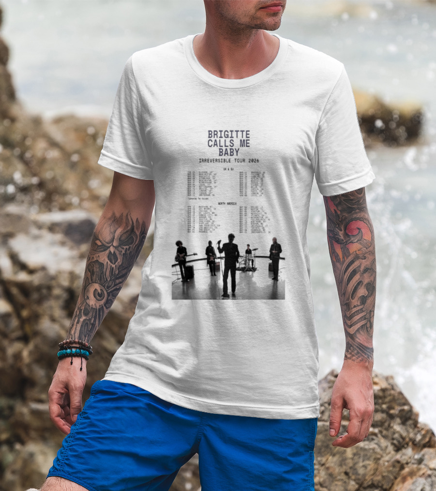 Brigitte Calls Me Baby Irreversible Tour 2026 Concert Cities Lineup T-Shirt