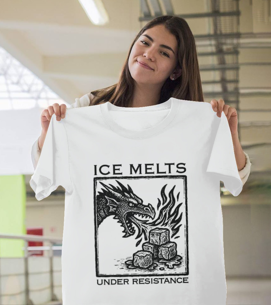 Ice Melts Under Resistance Dragon Imagery Anti ICE T-Shirt