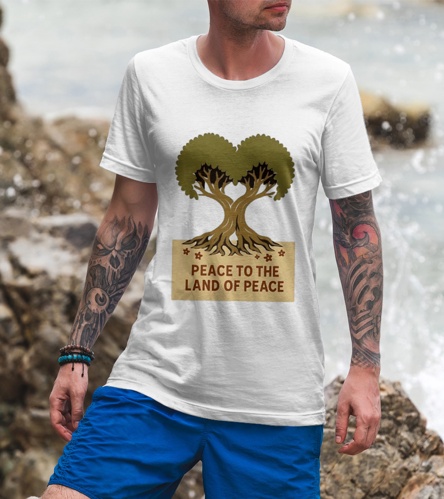 Peace To The Land Of Peace Tree Symbol And Message T-Shirt