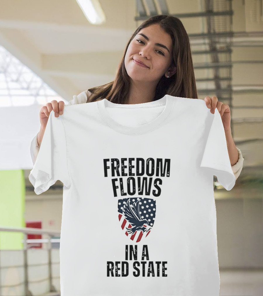 Freedom Flows In A Red State Eagle American Flag T-Shirt