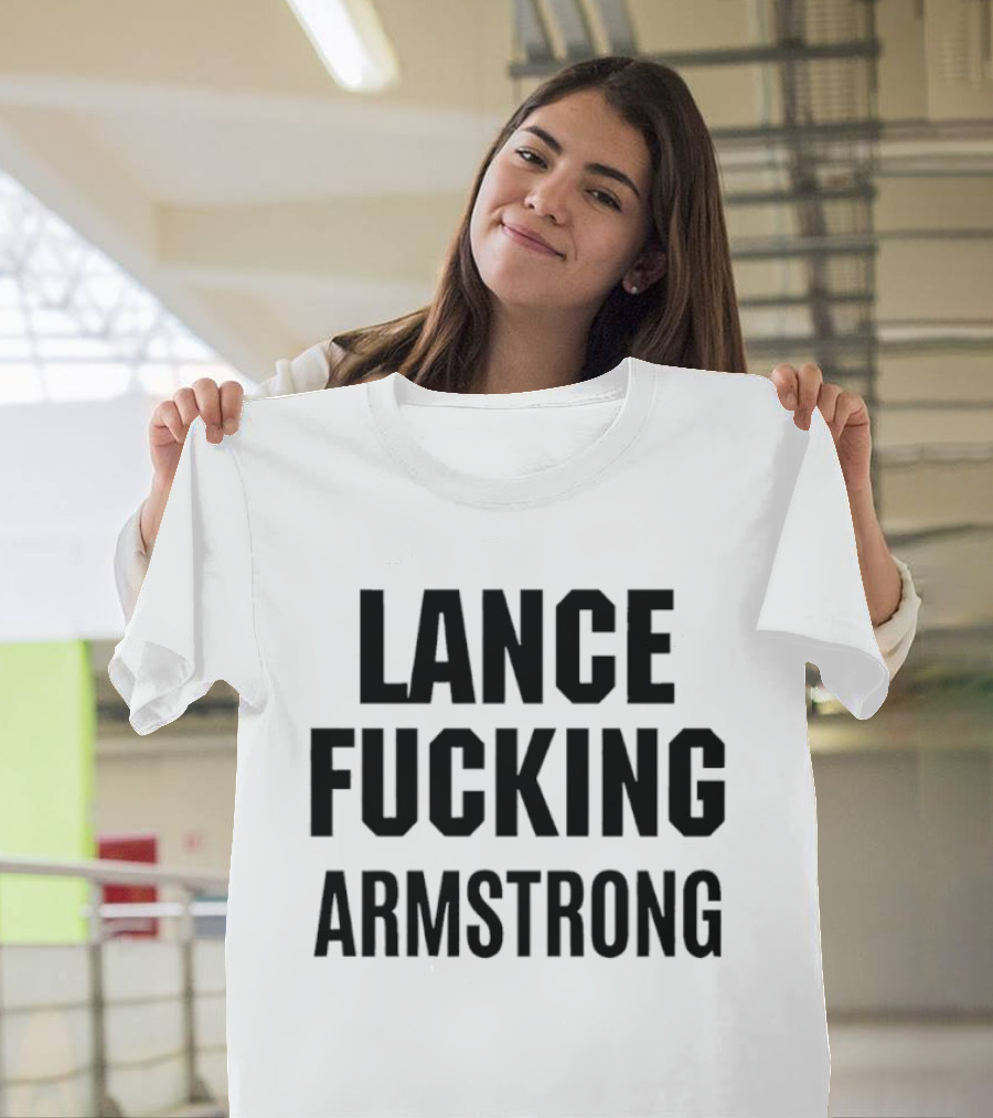 Lance Fucking Armstrong T-Shirt