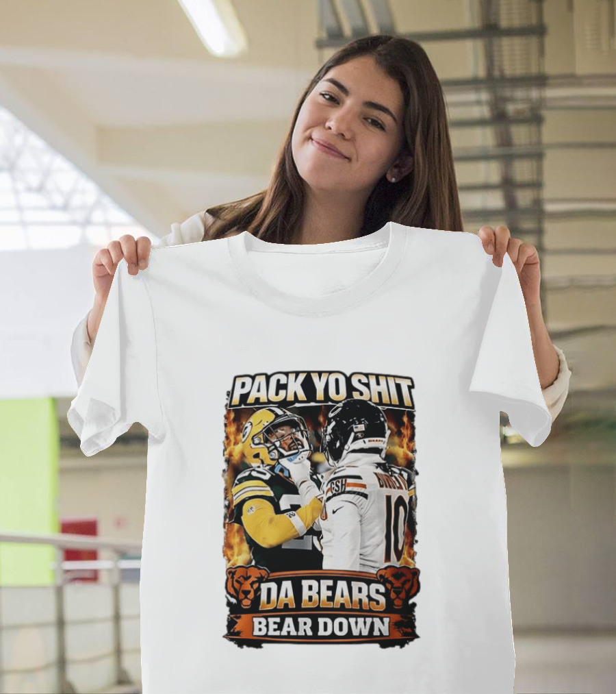 Pack Yo Shit Da Bears Bear Down Green Bay Packers Vs Chicago Bears T-Shirt