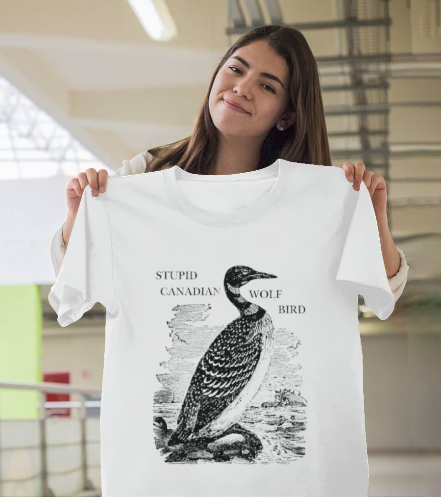 Stupid Canadian Wolf Bird Gavia Immer T-Shirt