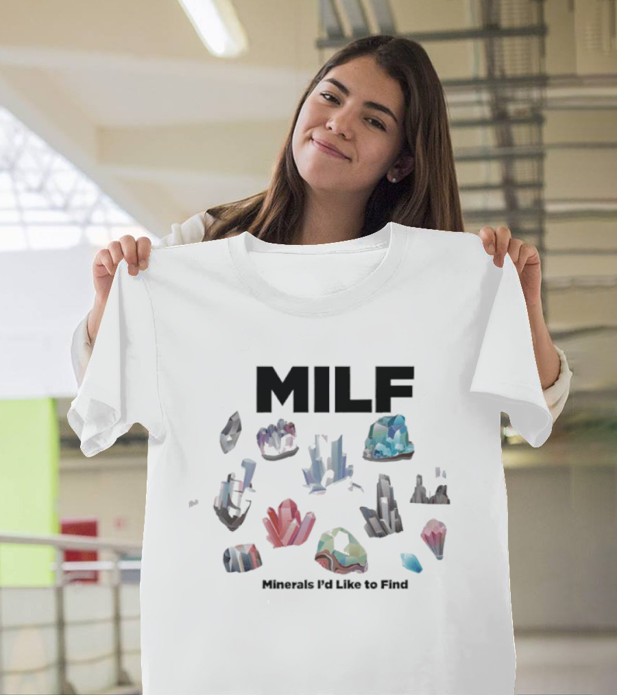 MILF Minerals I'd Like To Find Colorful Gemstone Humorous T-Shirt