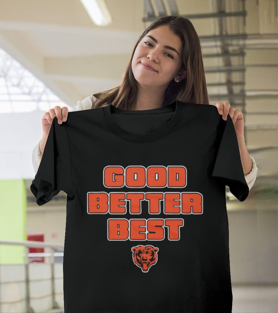 Good Better Best Chicago Bears T-Shirt