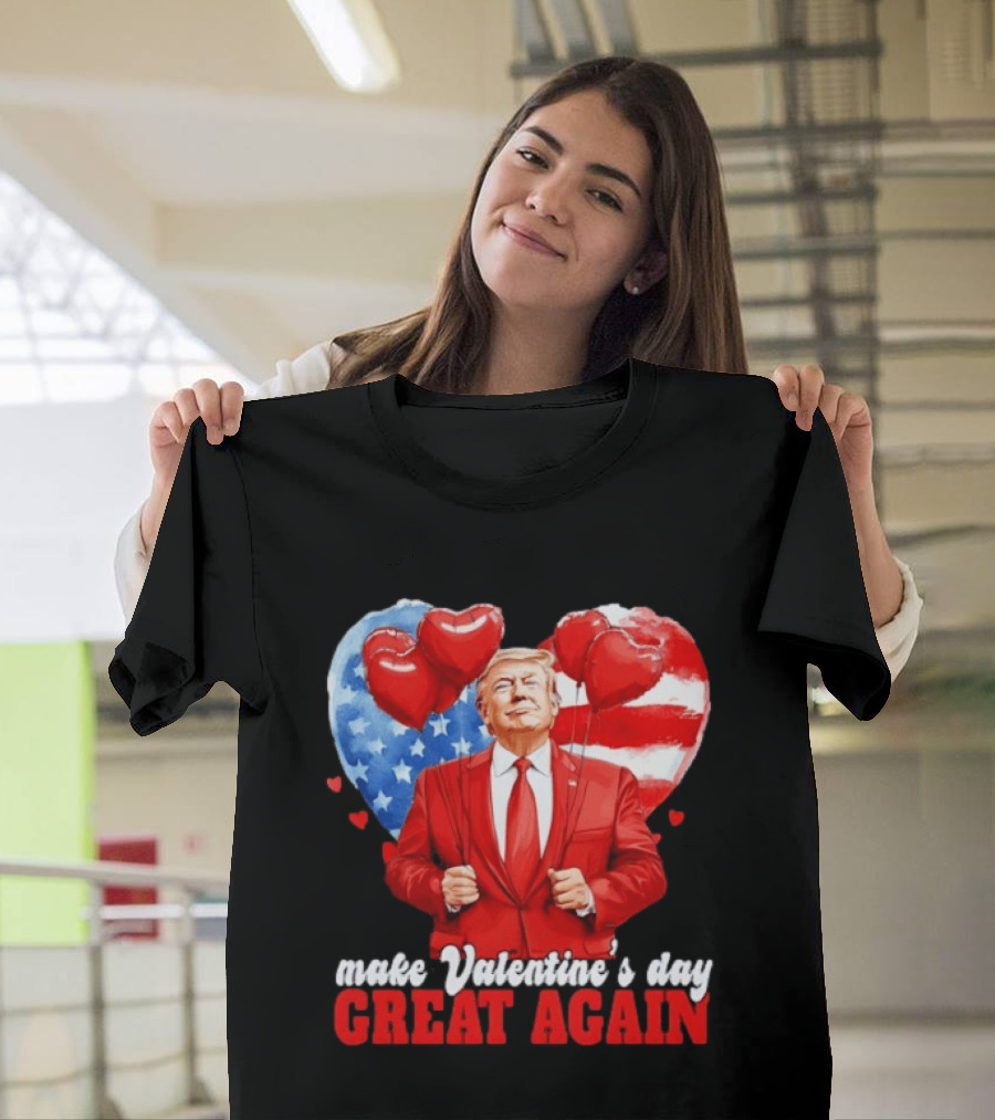 Make Valentine's Day Great Again Donald Trump Red Suit Heart Balloons American Flag T-Shirt