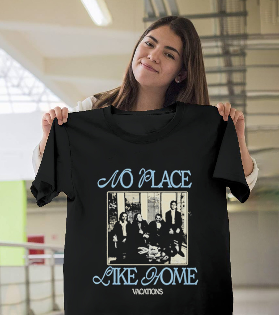 No Place Like Home Vacations Family Gathering T-Shirt