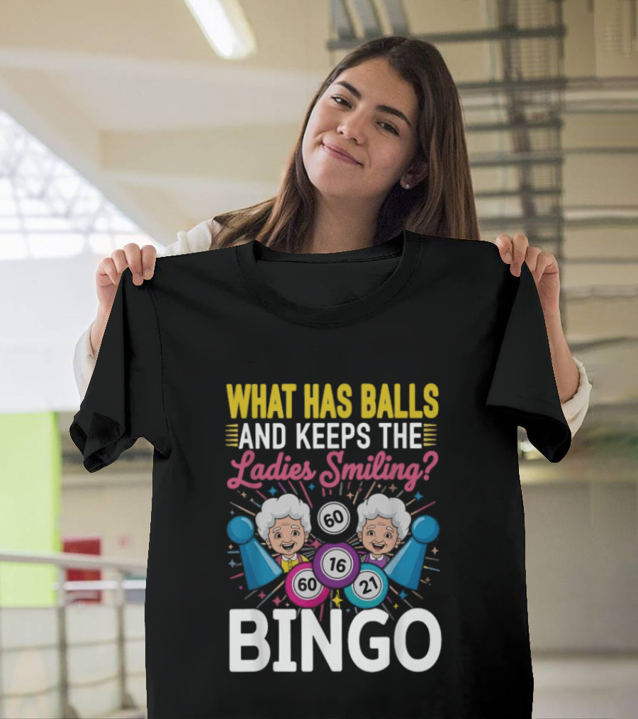 What Has Balls Keeps The Ladies Smiling Bingo Game Fun T-Shirt