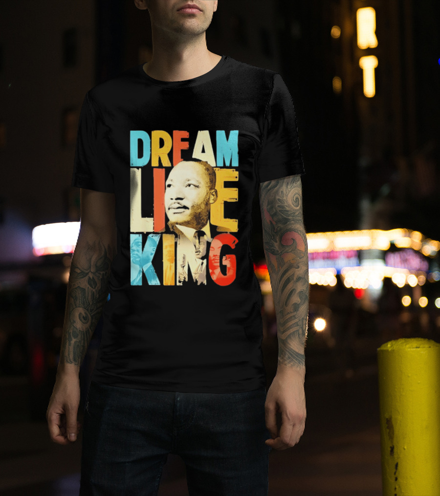 Dream Like King Black History Month Martin Luther King Day T-Shirt