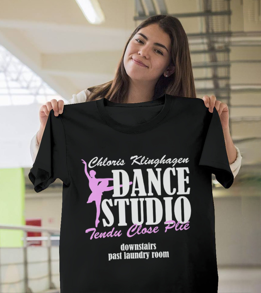 Chloris Klinghagen Dance Studio Tendu Close Plié Downstairs Past Laundry Room T-Shirt