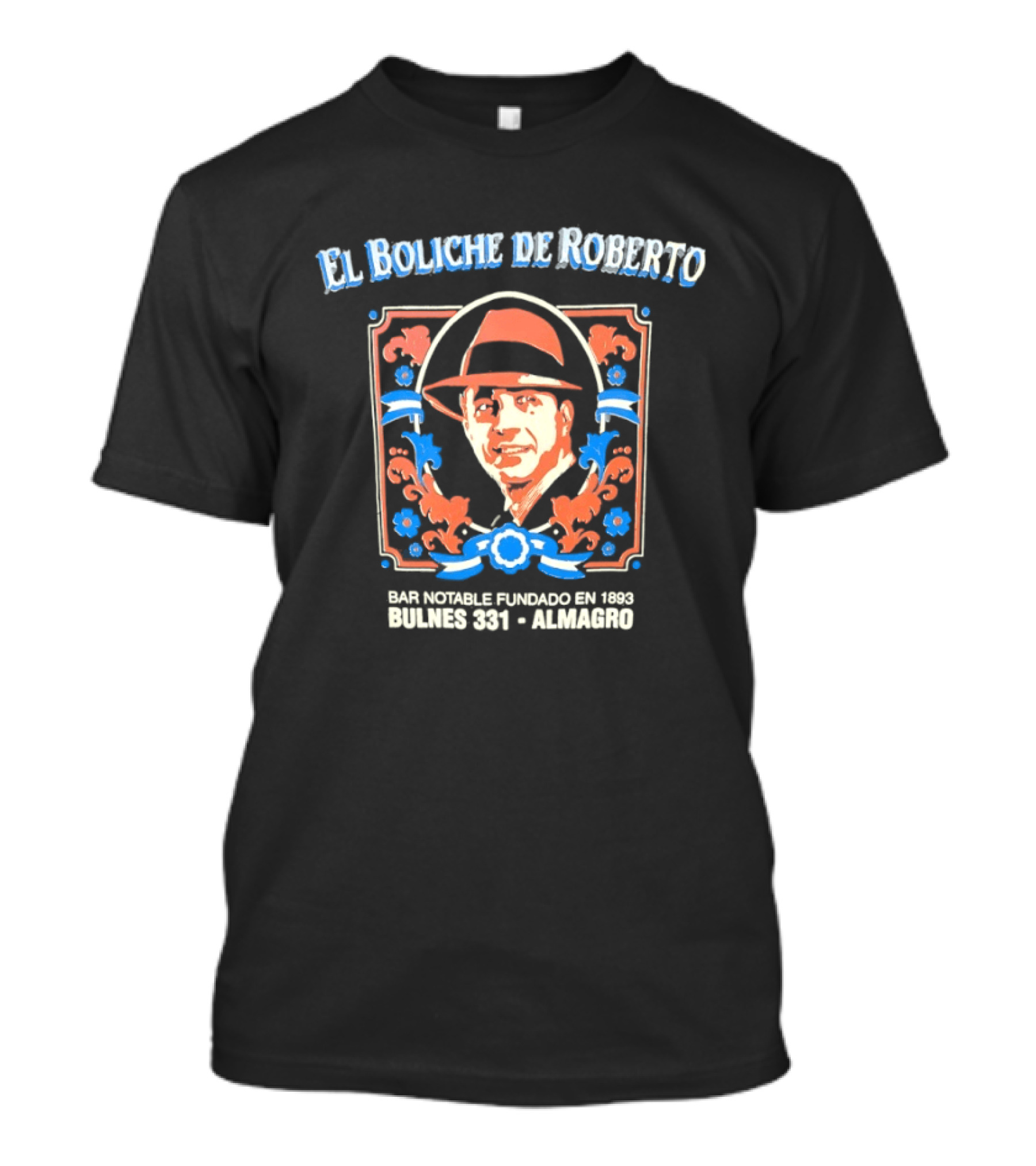 El Boliche De Roberto Bar Notable Fundado 1953 Bulnes 331 Almagro T-Shirt
