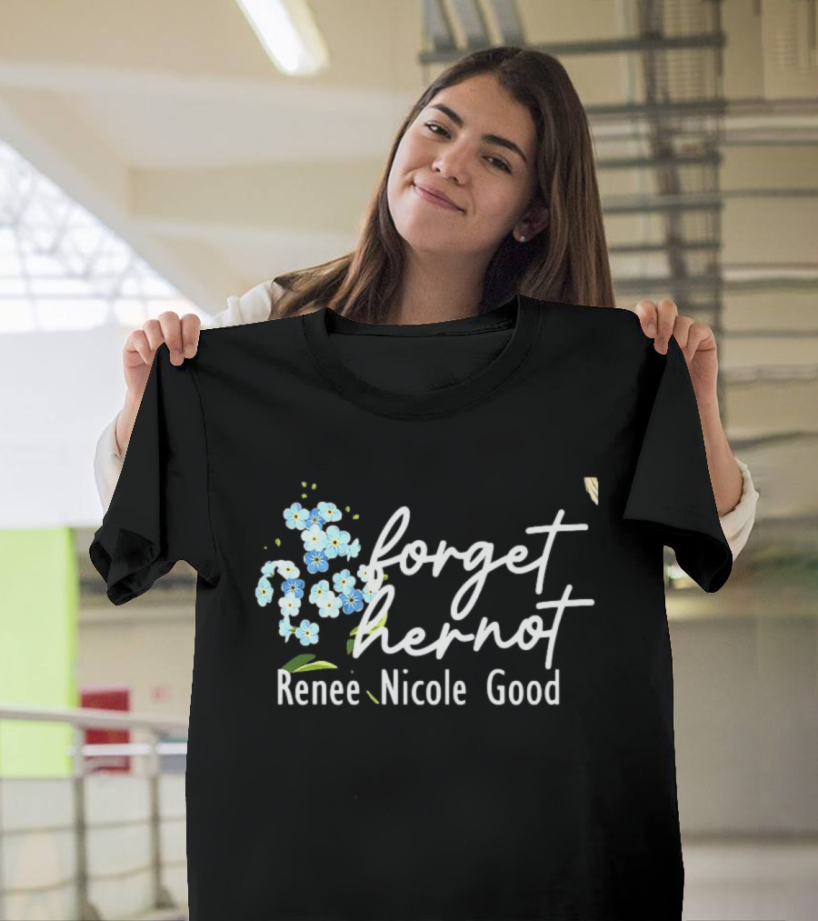 Forget Her Not Flower Renee Nicole Good T-Shirt