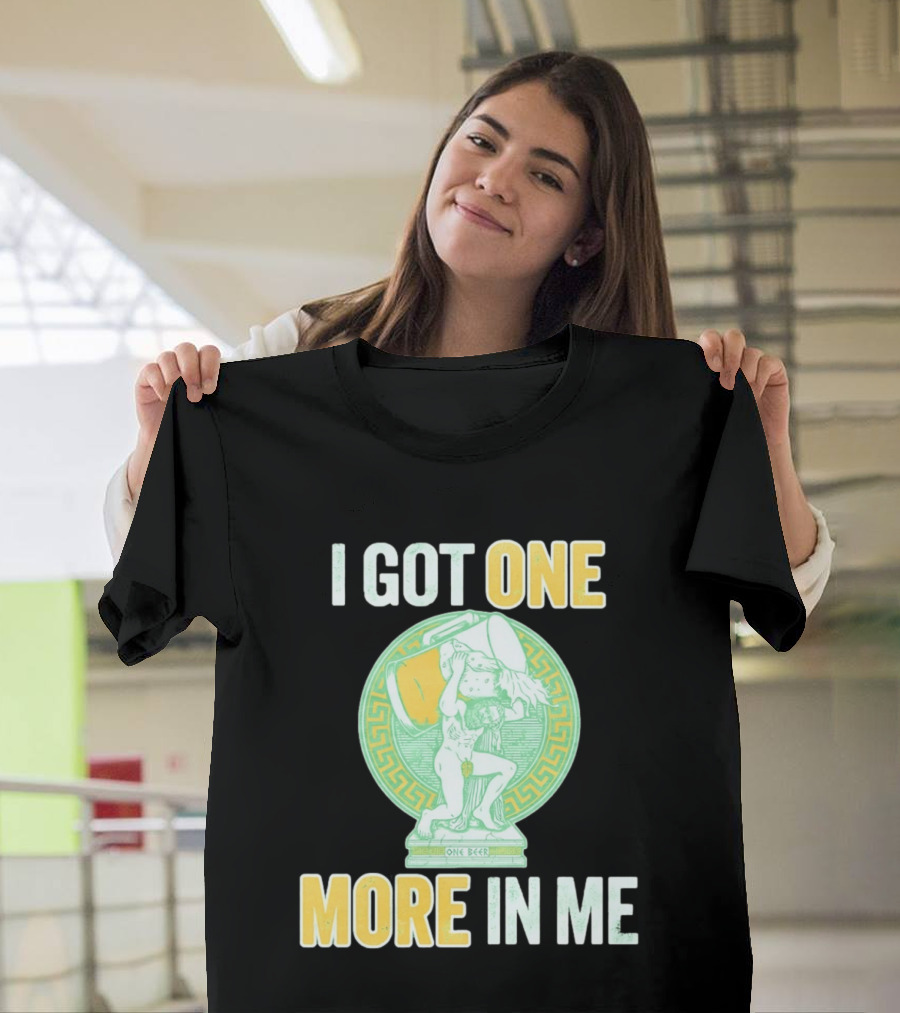I Got One More In Me St. Patrick's Day One Beer Greek T-Shirt