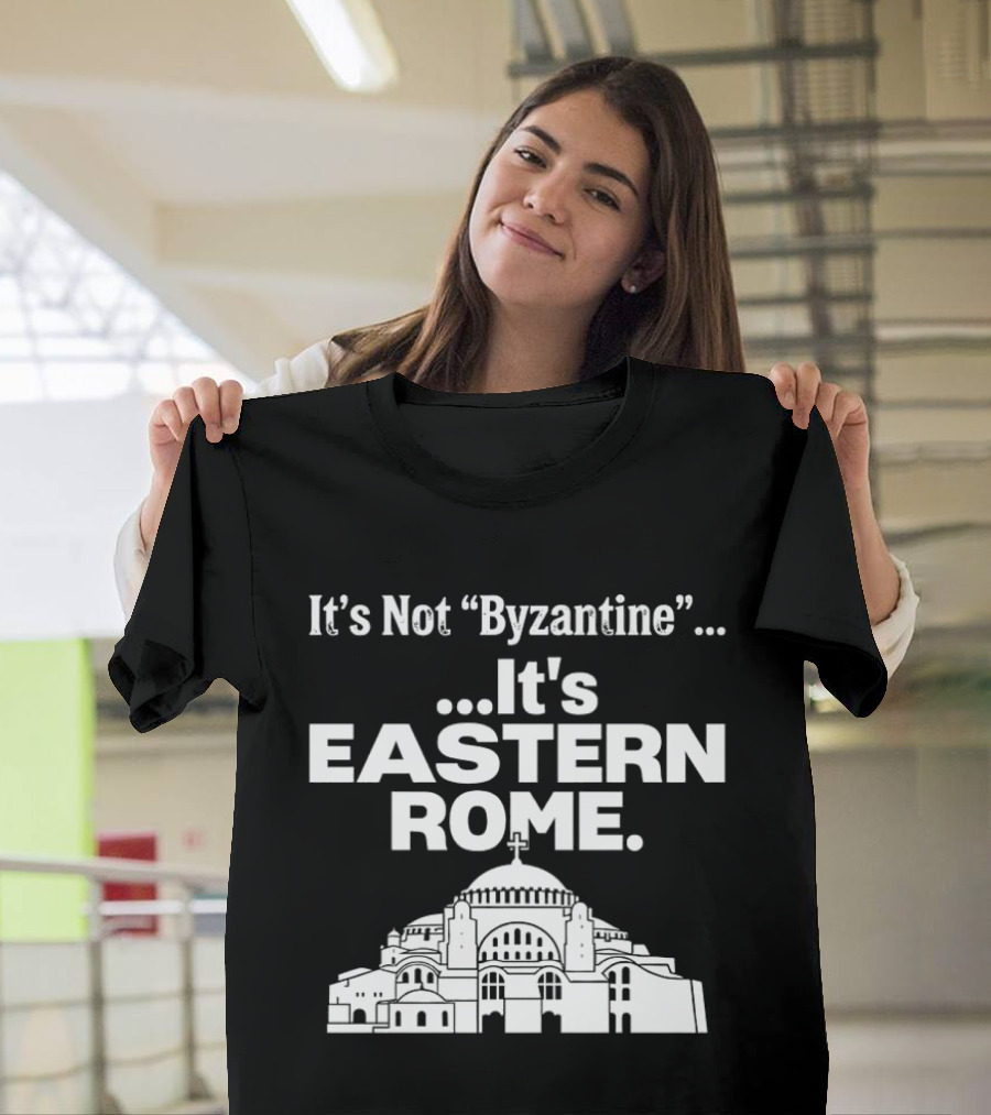 It's Not Byzantine It's Eastern Rome Hagia Sophia T-Shirt