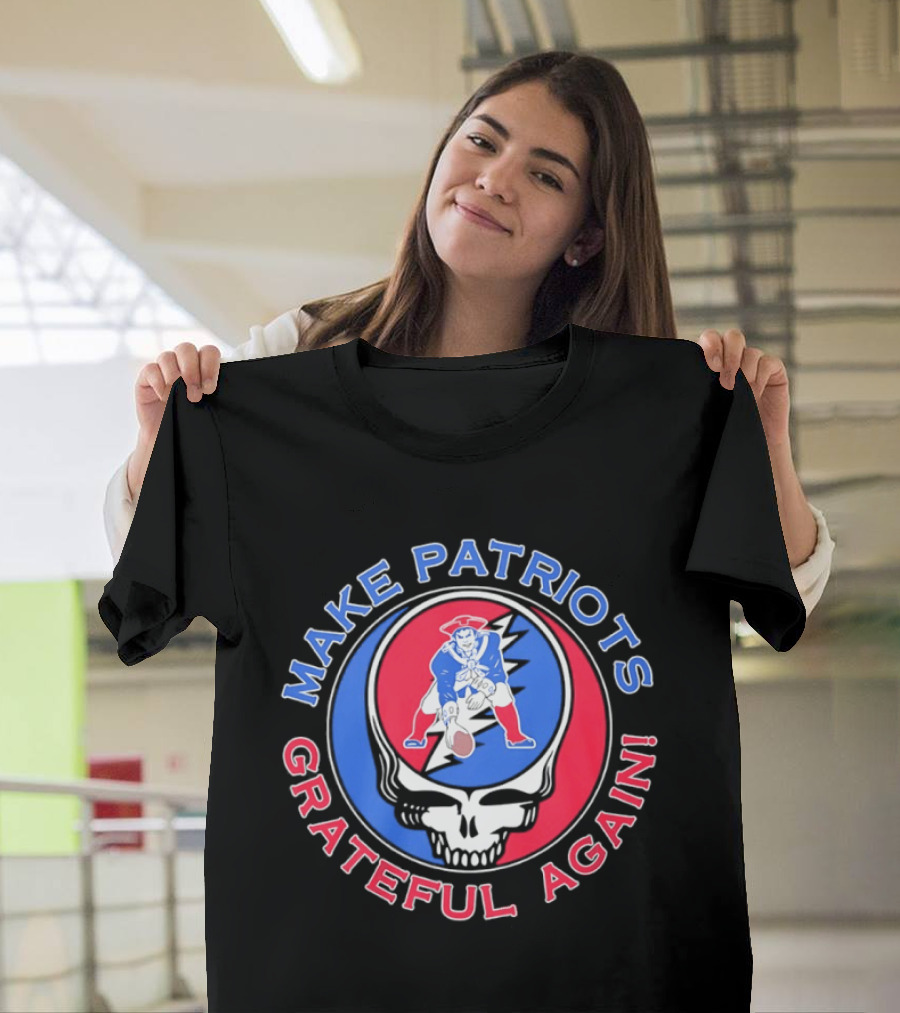 Make Patriots Grateful Again Steal Your Face New England Patriots Football Skull T-Shirt