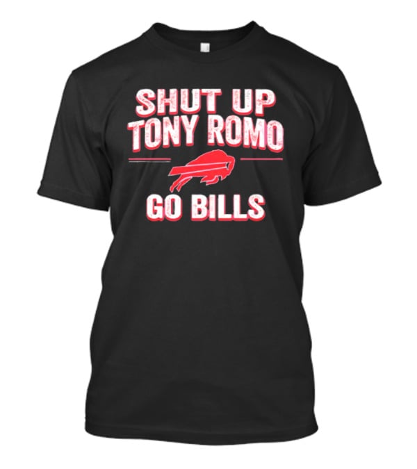 Shut Up Tony Romo Go Bills Football Fan Spirit T-Shirt