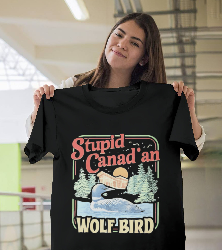 Stupid Canadian Wolf Bird With Forest And Lake Humor T-Shirt