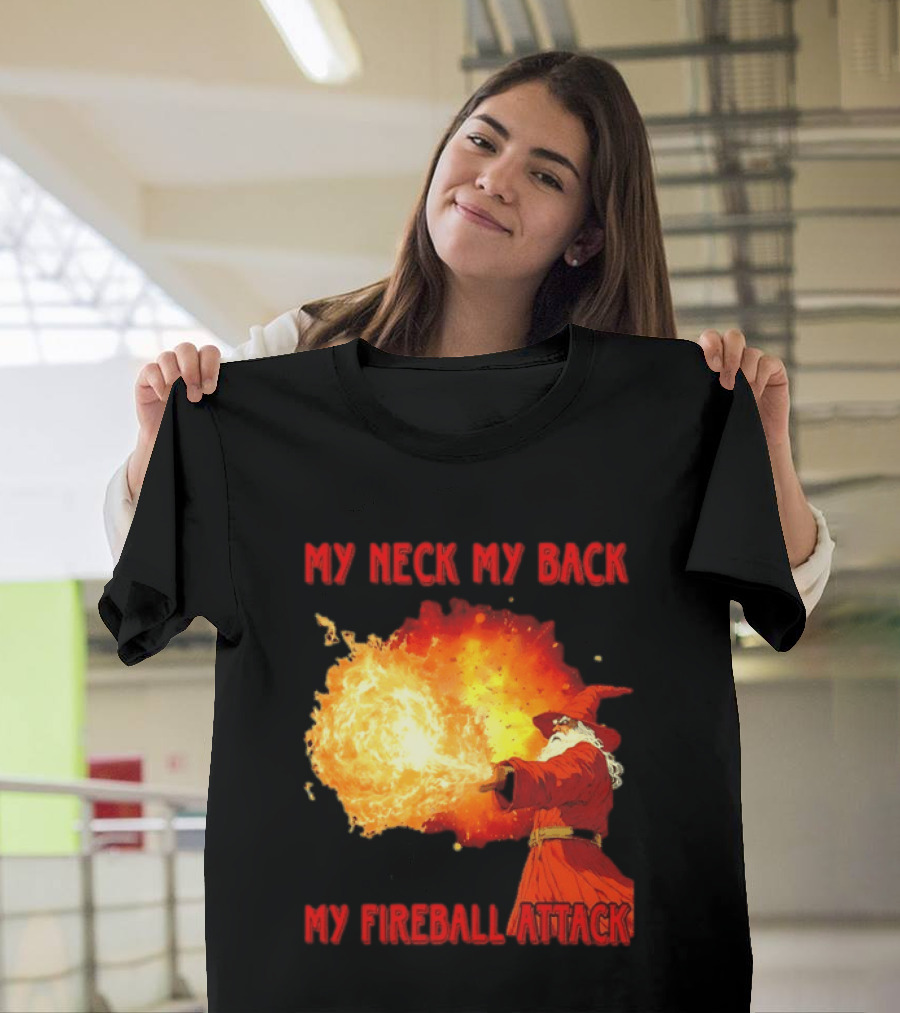 My Neck My Back My Fireball Attack Wizard T-Shirt