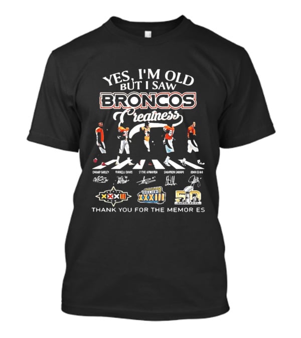 Yes I'm Old But I Saw Broncos Super Bowl Wins Thank You For The Memories T-Shirt