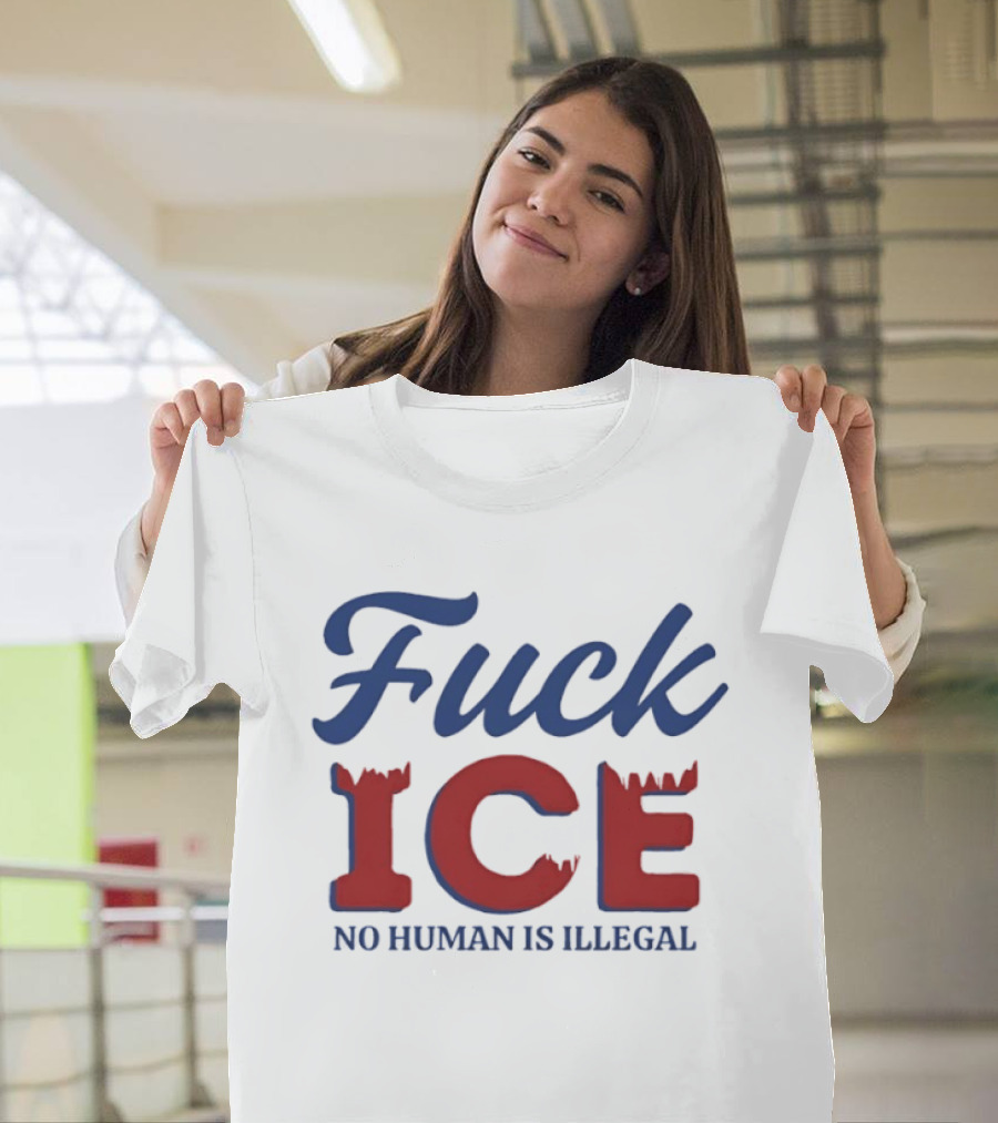 Fuck ICE No Human Is Illegal T-Shirt