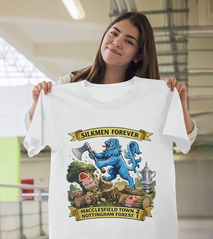 Silkmen Forever Macclesfield Town 2 Nottingham Forest 1 FA Cup Victory T-Shirt