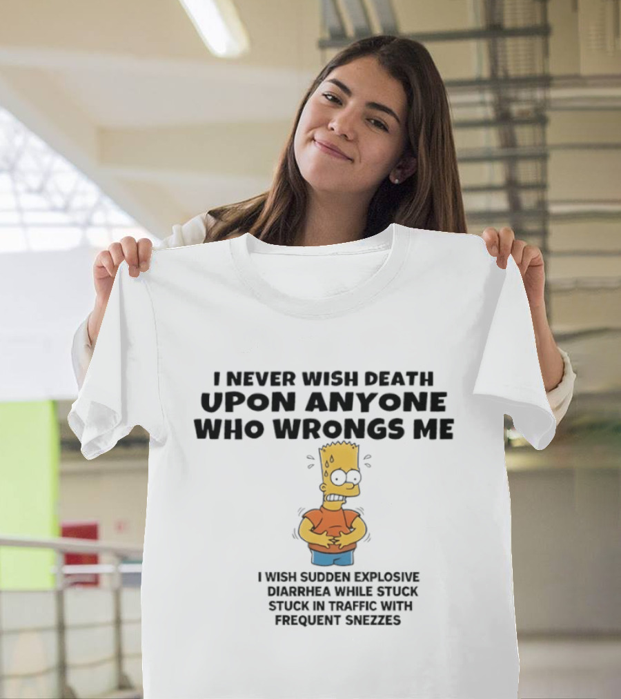 The Simpsons I Never Wish Death Sudden Diarrhea Traffic Sneezes T-Shirt