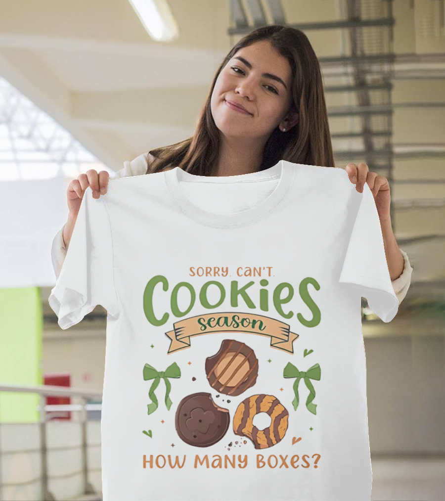 Sorry Can't Cookies Season How Many Boxes T-Shirt