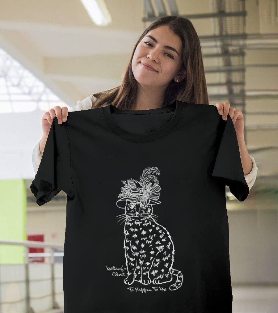 Whimsical Cat With Feathery Hat Nothing's About To Happen To Me T-Shirt