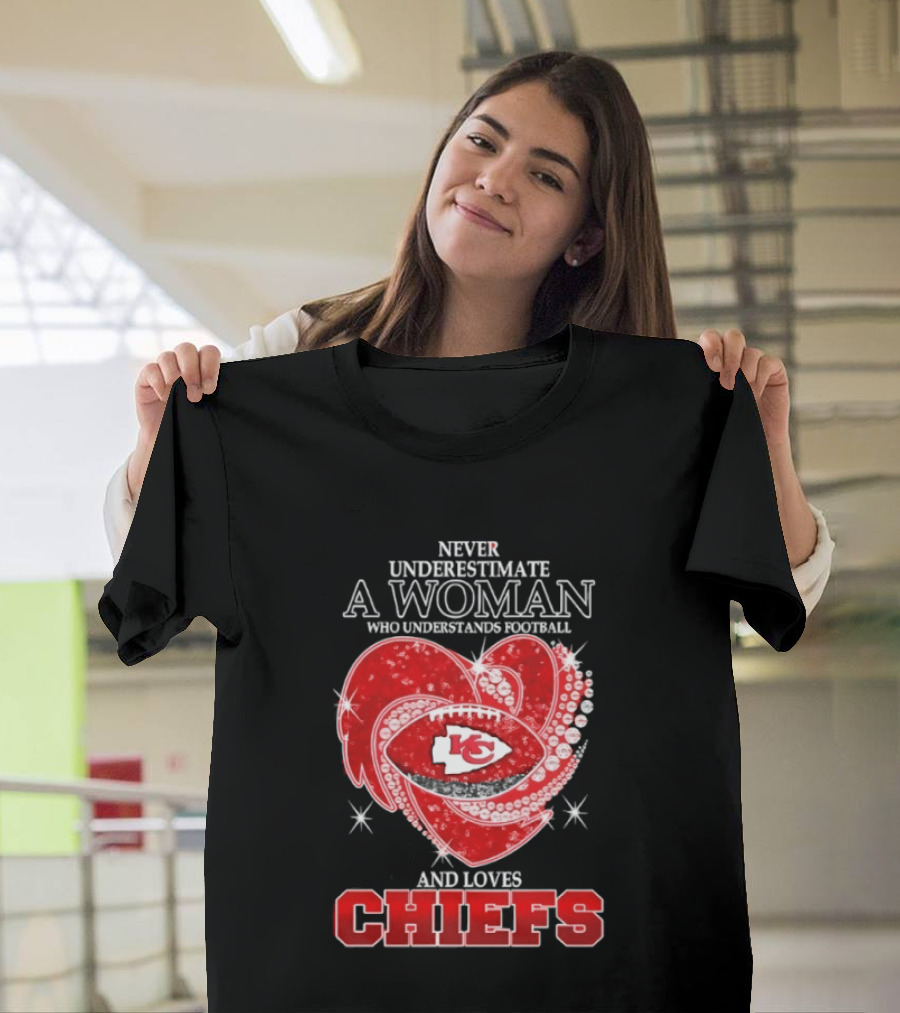 Never Underestimate A Woman Who Understands Football And Loves Kansas City Chiefs Heart Passion T-Shirt